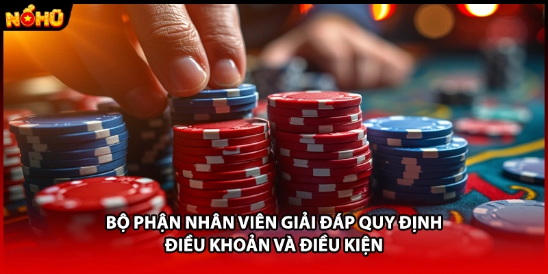 Bộ phận nhân viên giải đáp quy định điều khoản và điều kiện