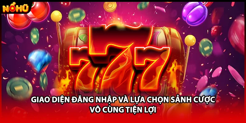 Giao diện đăng nhập và lựa chọn sảnh cược vô cùng tiện lợi 