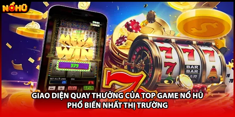 Giao diện quay thưởng của top game nổ hũ phổ biến nhất thị trường